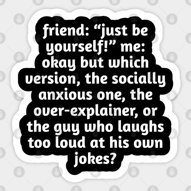 Just Be Yourself Funny Anxiety Meme Sticker by Stylish Shirt